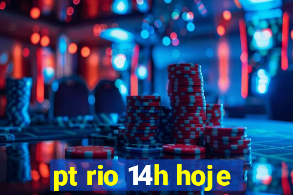 pt rio 14h hoje